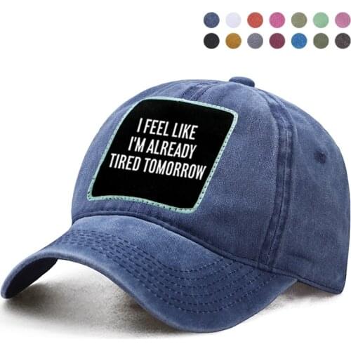 I Feel Like I'm Already Tired Tomorrow Letter Printed Baseball Cap Dad Trucker Snapback Hat Woman Ponytail Berets Caps Gorras