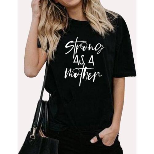 Strong As Mother Funny T Shirt Women Top Harajuku Cotton Tshirt Women Short Sleeve Poleras Mujer Casual Tee Shirt Femme T-shirt