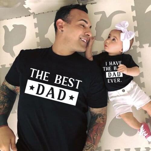 The Best Dad I Have The Best Dad Ever Kids Baby Bodysuits Gift forDaddy Papa Funny Father Daughter Son Fmaily Matching Shirts