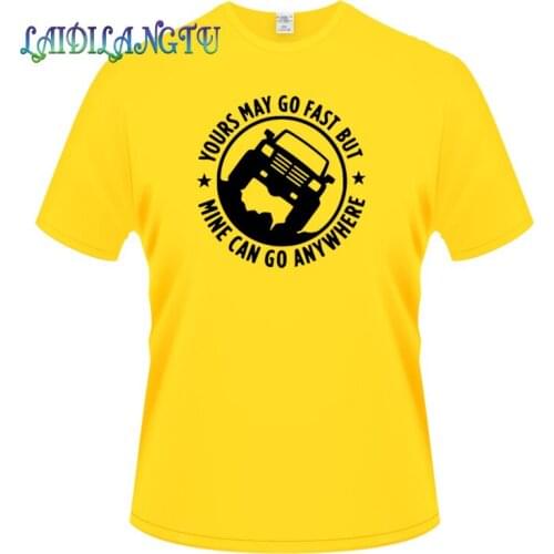 Print yours may go fast but mine can go anywhere. New fashion t shirt cotton men T-shirt