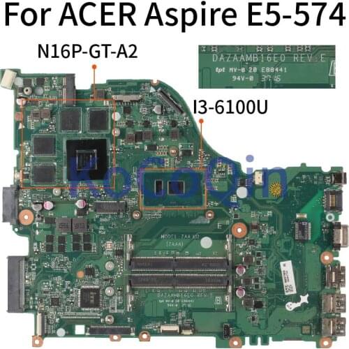 For ACER Aspire E5-574 F5-573 F5 -573G E5-574TG E5-575G I3-6100U Notebook Mainboard DAZAAMB16E0 N16P-GT-A2 Laptop Motherboard