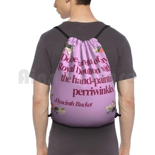 Hyacinth Bucket Quotes Backpack Drawstring Bag Riding Climbing Gym Bag Shell Sing At You Funny Bouquet Bucket British