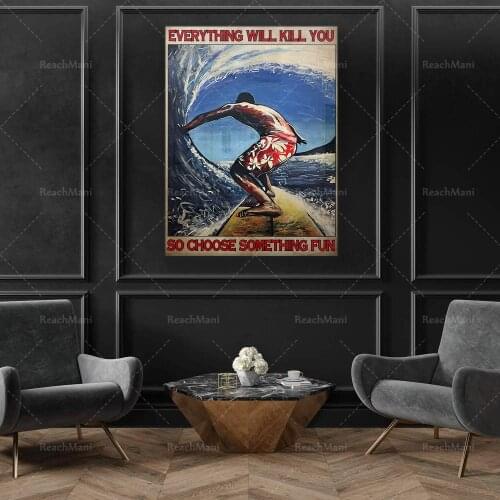 Everything Will Kill You So Choose Something Fun, Wave Rider Motivational Poster, Ocean Lover Canvas Art for Home Decor