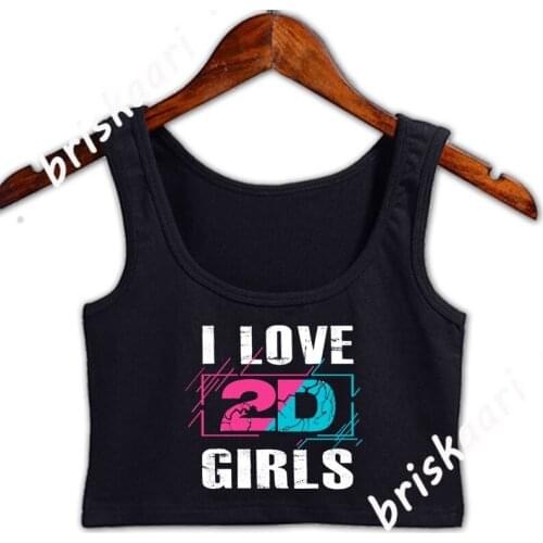 Hentai Anime Funny I Love 2d Girls Gift Crop Top Women Funny Casual Fit Graphic Kawaii S-3xl Novelty Summer Crop Top Women Vest