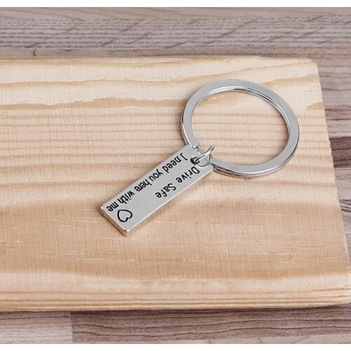 Drive Safe I Need You Here With Me Key Chains DIY Stainless Steel Unisex Keyring Keychain Key Rings Holders Jewelry Accessories