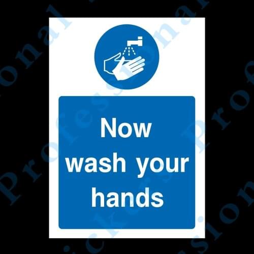 Now Wash Your Hands Rigid Plastic Sign OR Sticker A6 A5 A4 (MMG31) Waterproof Vinyl stickers for car Motos