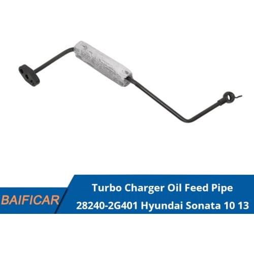 Baificar Brand New Genuine Turbo Charger Oil Feed Pipe 28240-2G401 For Hyundai Sonata 2010 2013