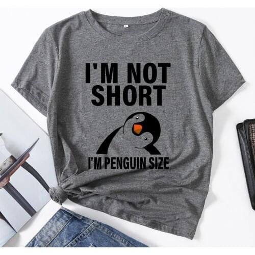 I'm Not Short I'm Penguin Size Woman T-Shirt Summer Tops for Women Cotton Short Sleeve T-Shirts Graphic Tee Female Shirt Clothes