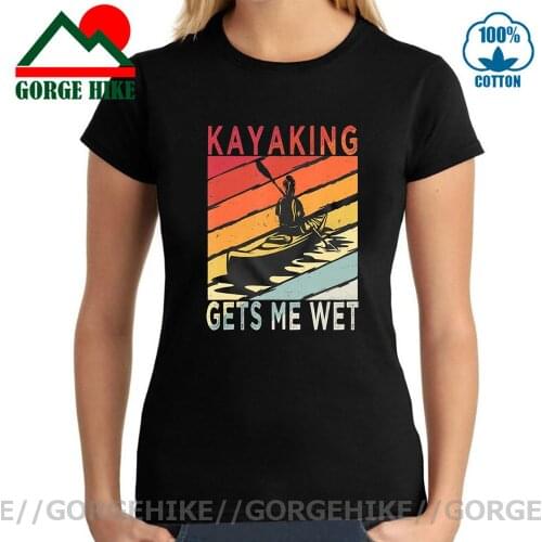 GorgeHike Camiseta Masculina Cotton Tee Kayaking Gets Me Wet Funny Kayak Kayaker Woman tshirt Girls Cartoon Print Unisex T Shirt