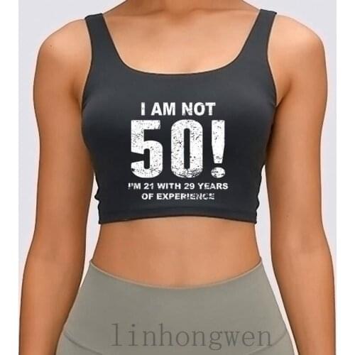 I Am Not 50 50th Birthday Women Tank Top Custom Funny Famous Vintage Spring Autumn Letter Round Collar Crop Top