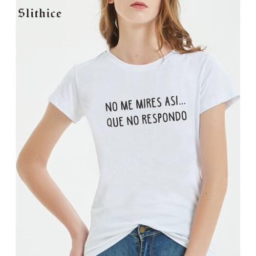 DO NOT LOOK AT ME LIKE THAT. I DO NOT ANSWER Spanish Style T-shirts Women Short sleeve camisetas de mujer Casual lady tshirt top