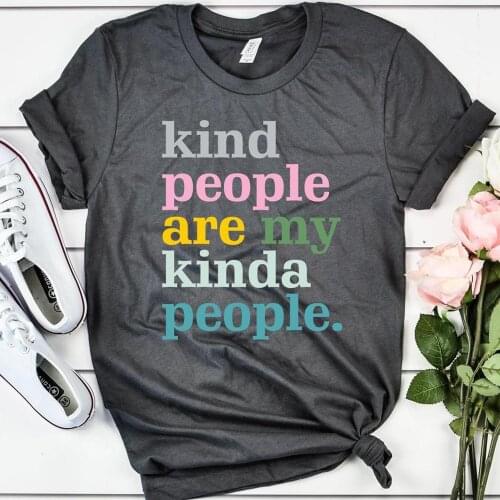 Kind People Are My Kinda People Saying Letters Print Female Shirts Plus Size Tumblr Graphic Tees Aesthetic Causal Short Sleeve