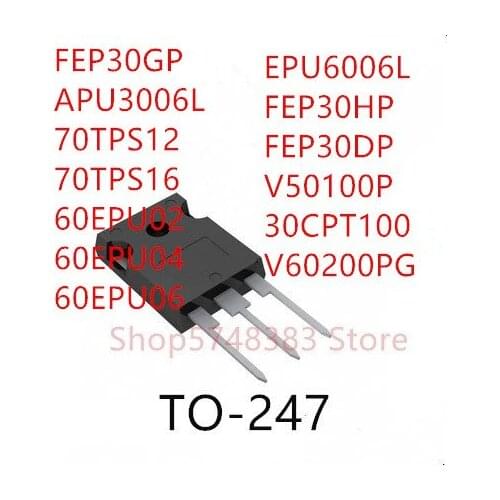10PCS FEP30GP APU3006L 70TPS12 70TPS16 60EPU02 60EPU04 60EPU06 EPU6006L FEP30HP V50100P 30CPT100 V60200PG TO-247