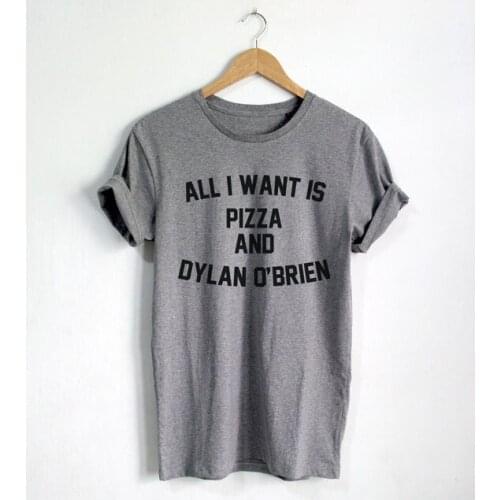 All I Want is Pizza And Dylan O'brien shirt Funny Quote T-shirt Fashion shirt Hipster Unisex T-Shirt More Size and Colors-A659