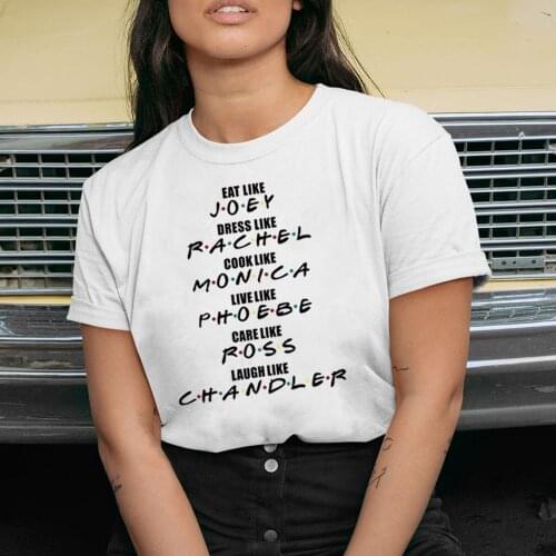 Letter Printed Friends Tv Show Women T Shirt Eat Like Joey Dress Like Rachel Tshirts Short Sleeve Graphic Tees Tops Ropa Mujer