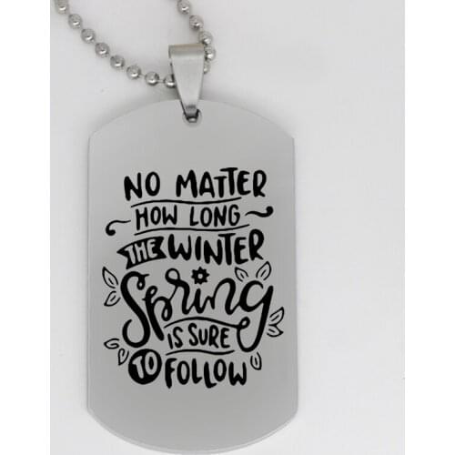 Ufine jewelry inspirational pendant army card No matter how long the winter spring is.. stainless steel customed necklace N4316