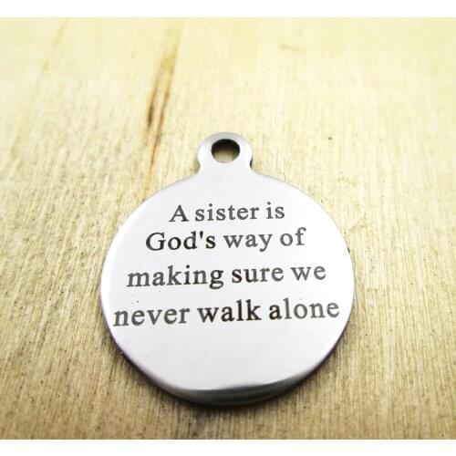 10pcs/lot-A sister is Gods way of making sure we nev stainless steel charms - Laser Engraved - Customized - DIY Charms Pendants