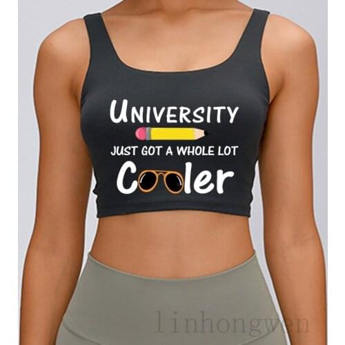University Just Got A Whole Lot Cooler Cute Back Tank Top Outfit Top Summer Style Custom S-XXL Graphic Leisure Women Vest