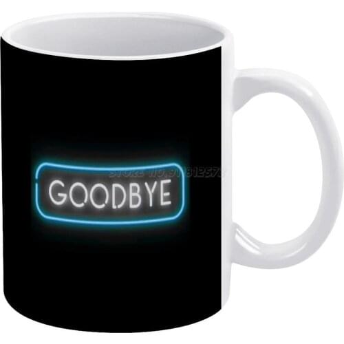 Good Bye White Mug White Ceramic Tea Cup Birthday Gift Milk Cups and Mugs Good Bye Tchau Cartoon Neon Music Cinema Movie Superhe