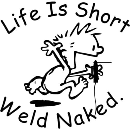 15CM X15CM LIFE IS SHORT WELD NAKED Funny Decal Car Sticker Accessories Car-styling KK Vinyl