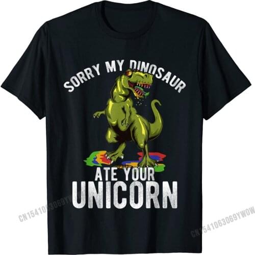 Cute Sorry My Dinosaur Ate Your Unicorn T-Shirt T-Shirt Camisas Men Cotton Tops Tees Discount Mens Top T-Shirts Fashionable