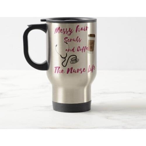 Messy hair, Scrubs and Coffee. A nurses life. Travel Mug Stainless Steel coffee Cup with Handle - Great Gift Mugs 14 Ounce