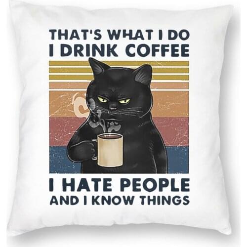 I Drink Coffee I Hate People And I Know Things Cat Lover Gifts Square Pillow Case Throw Pillow Creative Cushion Covers