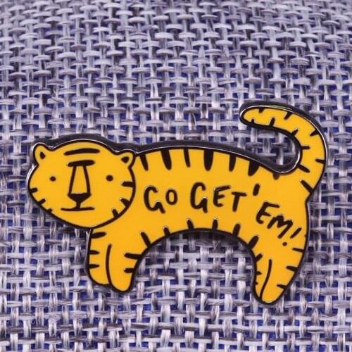 Animal Humor Motivational mantra Go Get 'Em Tiger Pin Brooch