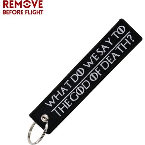 Remove Before Flight Key Chains Embroidery Keyring for Car Keychain Tag Key Ring WHAT DO WE SAY TO THE GOD OF DEATH Chaveiro New