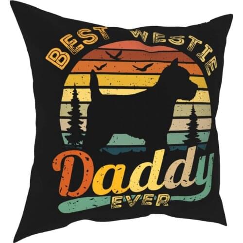 Best West Highland White Terrier Daddy Ever Vintage Westie Square Pillow Case Throw Pillow Dog Lover Fashion Pillowcase