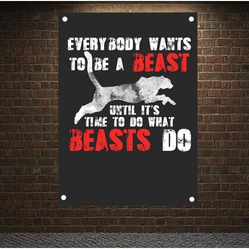 EVERY BODY WANTS TO BE A BEAST UNTIL ITS TIME TO DO WHAT BEASTS DO Exercise Fitness Banners Flags Bodybuilding Sports Gym Mural