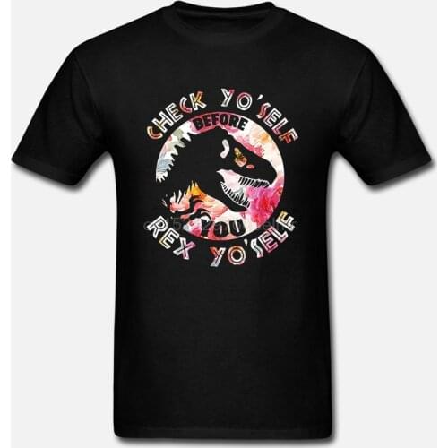 Men Funny T Shirt Fashion tshirt Check Yoself Before You Rex Yoself Floral Version Women t-shirt