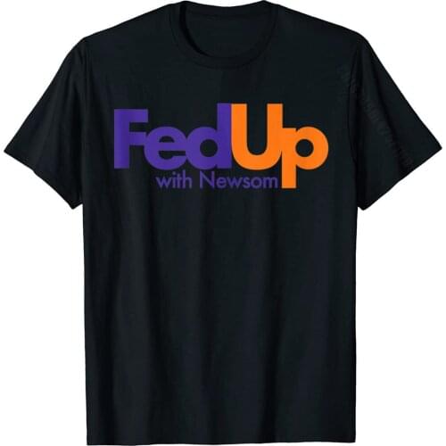 Fed Up With Newsom | Funny California Political Basic Top Graphic Men T Shirts Camisa Tops Shirt Cotton Print