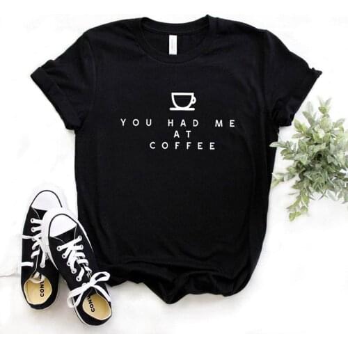 Women T Shirt You Had Me At Coffee Print Tshirt Women Short Sleeve O Neck T-shirt Ladies Causal Tee Shirt TX5650