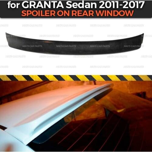 Spoiler on rear window for Lada Granta Sedan 2011-2017 canopy ABS plastic special limited aero wing dynamic molding decoration
