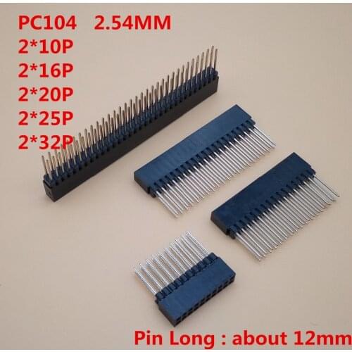 5 Pcs/lot Female Header PC104 2.54mm Pitch 2*10P/16P/20P/25P/32Pin Double Row Female Pin Header Pin Long about 12mm