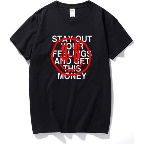 Stay Out Your Feelings And Get This Money T Shirt Hip Hop Vintage 90s Shirt Graphic Tees Men Streetwear Cotton T-shirt Euro Size