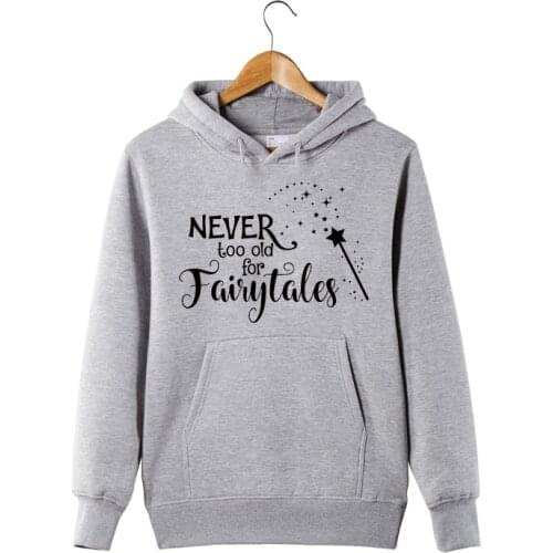 Never Too Old For Fairytales Hoodie Women Magcial Fairytales Sweatshirt Hipster Hooded Pullover