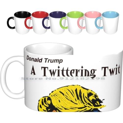 Donald | A Twit Ceramic Mugs Coffee Cups Milk Tea Mug Hump Day Donald The President Twit Silly Stupid Person The United States