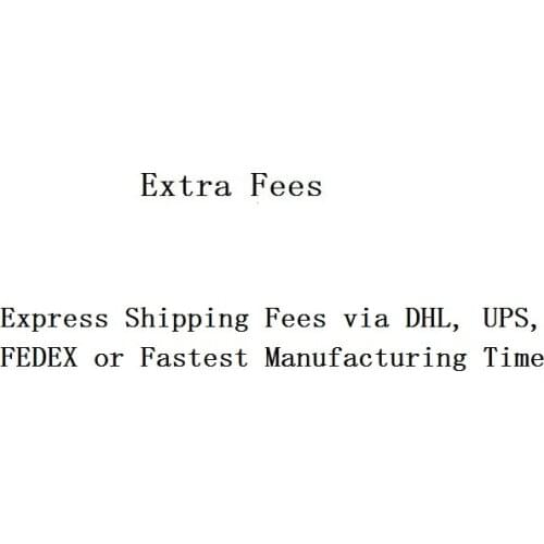 Modify Fees /Express Shipping Fees via DHL, UPS, FEDEX or Fastest Manufacturing Time