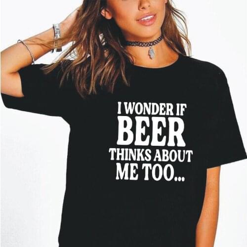 Beer Thinks about Me Too T Shirt Women Tops Funny Harajuku Alcohol Drinking Graphic Tee Shirt Femme Plus Size Camiseta Mujer