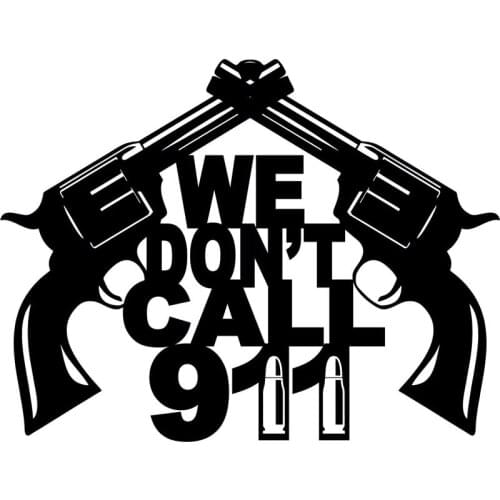 17X13CM WE DON'T CALL 911 Interesting Gun Car Sticker Vinyl Decals Accessories S8-0093