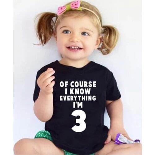 Of Course I Know Everything I'm 3 Kids Funny 1-10 Years Birthday T Shirt Black Boys Girls Short Sleeve Tshirt Children Tops