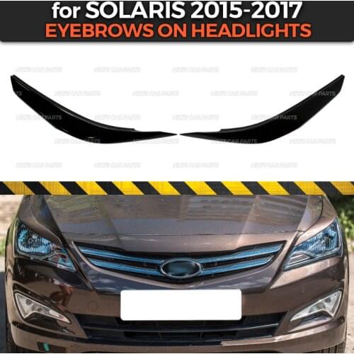 Eyebrows on headlights for Hyundai Solaris 2015-2017 ABS plastic cilia eyelash molding decoration car styling tuning accessories
