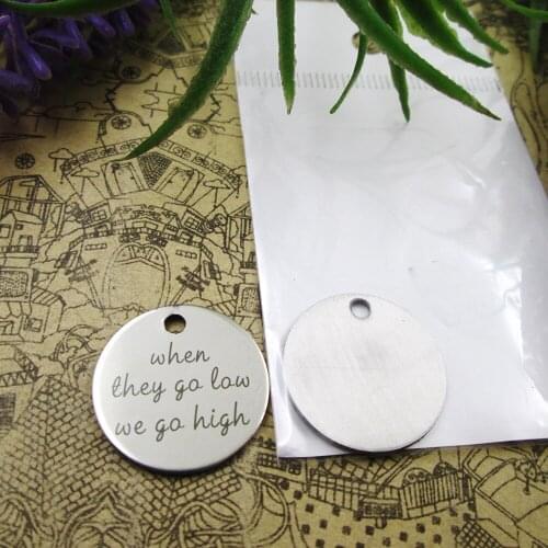 10pcs--"When They Go Low, We Go High"stainless steel charms 5 styles for choosing DIY Charms for necklace bracelets