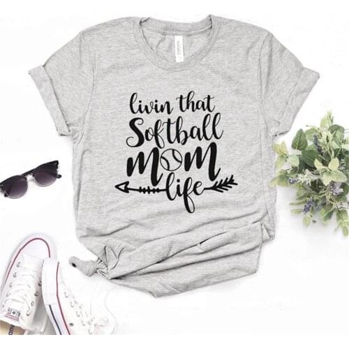 Women T Shirt Livin That Softball Mom Life Print Tshirt Women Short Sleeve O Neck T-shirt Ladies Tee Shirt TX5567
