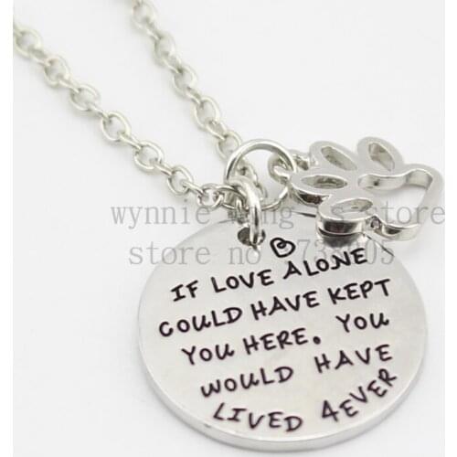 2015 new "if love along could have kept you here you would have lived 4 ever"Pet Dog Lover paws Gift Pendant Necklace