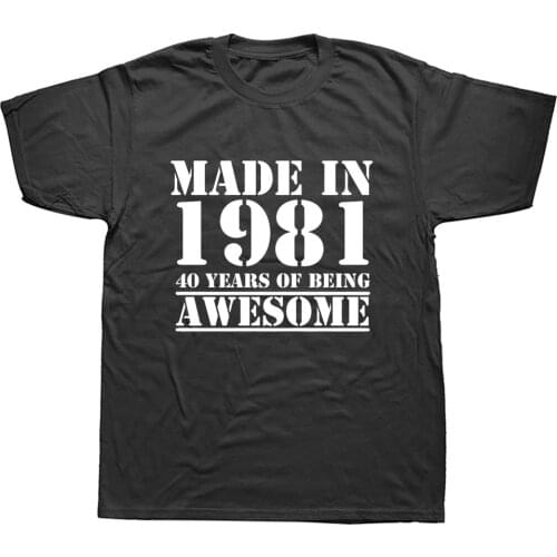 Funny Made In 1981 40 Years of Being Awesome 40th Birthday Print Joke T-shirt Husband Casual Short Sleeve Cotton T Shirts Men