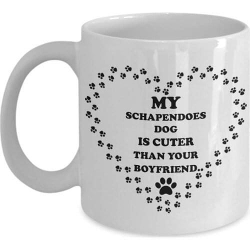 Funny Dog Coffee Mug 11oz - MY SCHAPENDOES DOG IS CUTER THAN YOUR BOYFRIEND, Dog Lover Gift