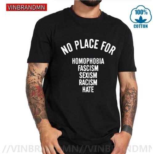 Vinbrandmn No Place For Homophobia Fascism Sexism Racism Hate T shirts Big Size Simple Letter Print T-shirt Fashion Hipster Tees